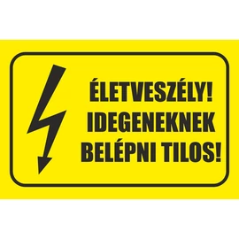 Életveszély - idegeneknek belépni tilos tábla