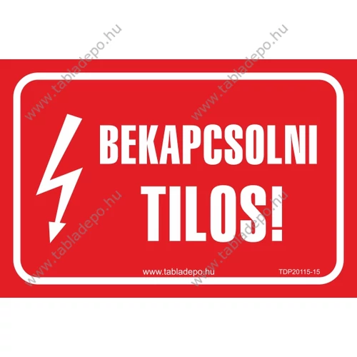 bekapcsolni tilos tábla